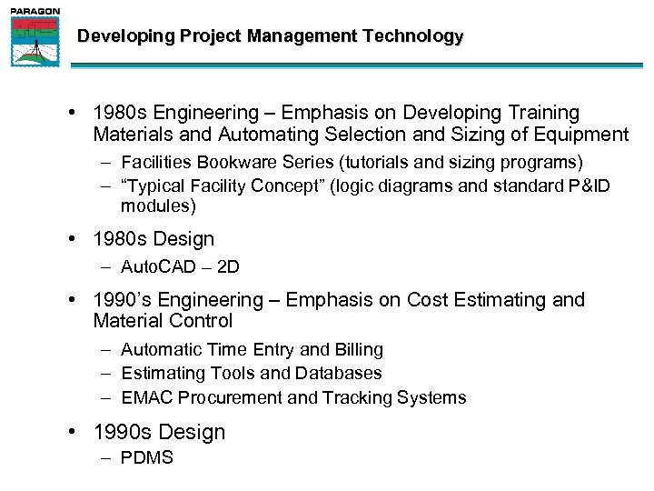 Developing Project Management Technology • 1980 s Engineering – Emphasis on Developing Training Materials