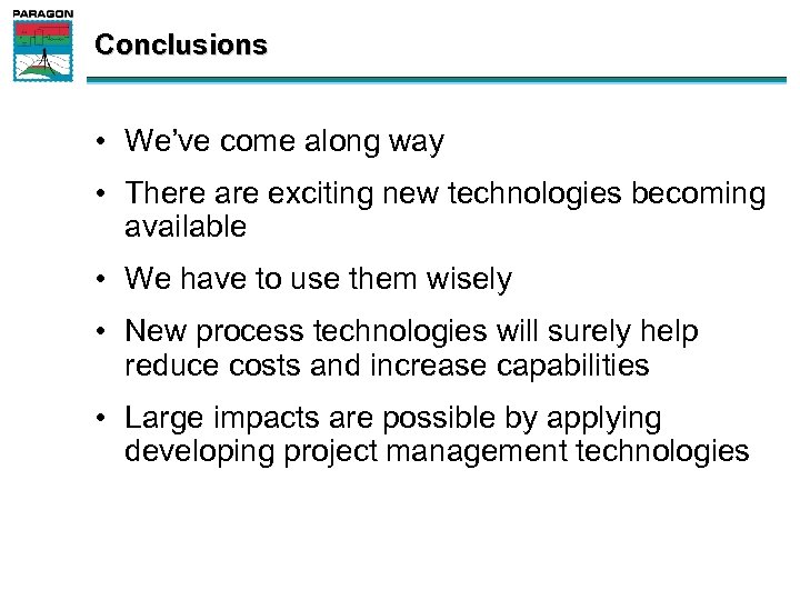 Conclusions • We’ve come along way • There are exciting new technologies becoming available