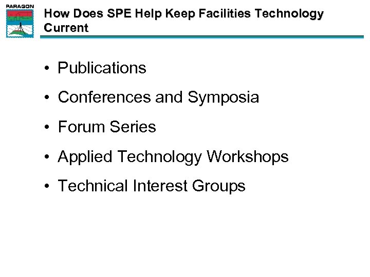 How Does SPE Help Keep Facilities Technology Current • Publications • Conferences and Symposia