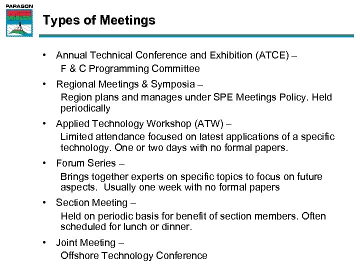 Types of Meetings • Annual Technical Conference and Exhibition (ATCE) – F & C