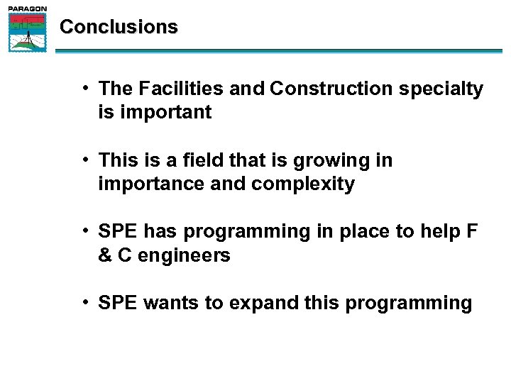 Conclusions • The Facilities and Construction specialty is important • This is a field