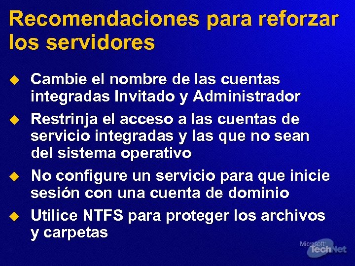 Recomendaciones para reforzar los servidores u u Cambie el nombre de las cuentas integradas