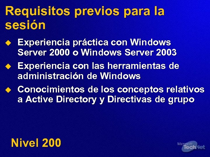 Requisitos previos para la sesión u u u Experiencia práctica con Windows Server 2000