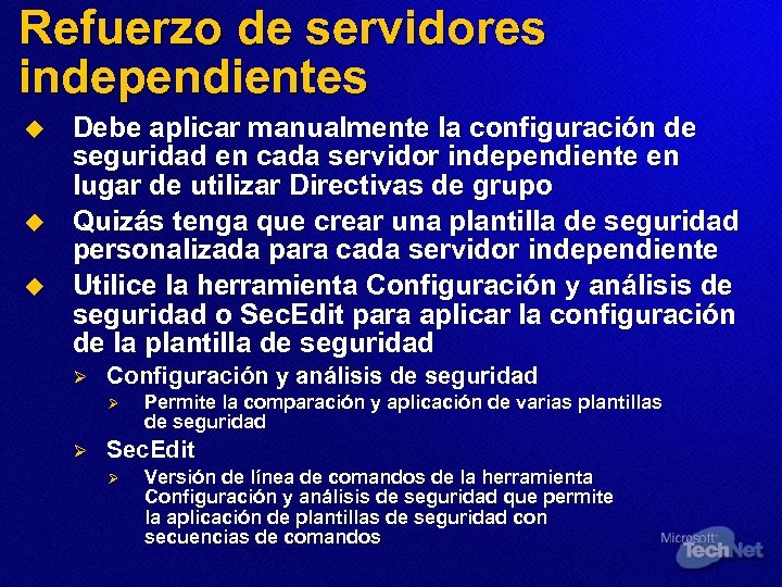 Refuerzo de servidores independientes u u u Debe aplicar manualmente la configuración de seguridad