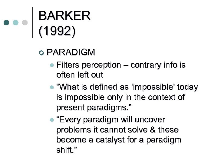 BARKER (1992) ¢ PARADIGM l Filters perception – contrary info is often left out