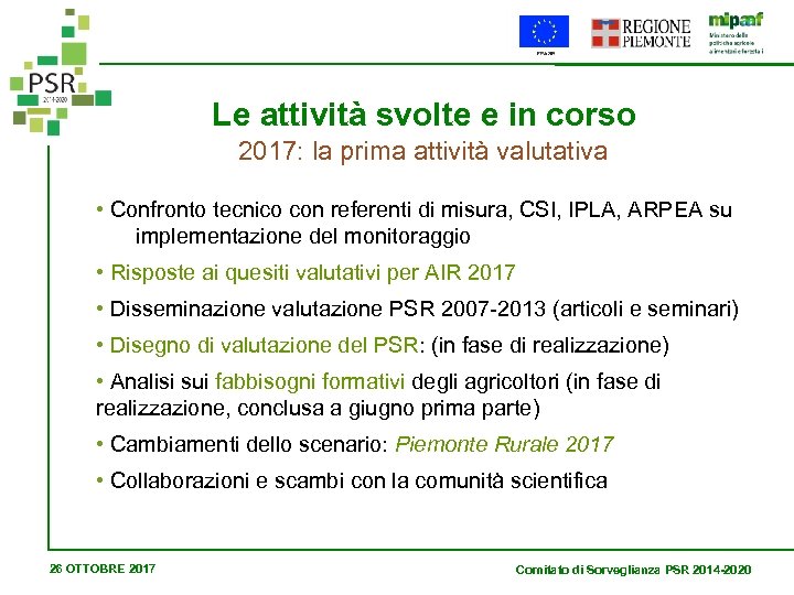 Le attività svolte e in corso 2017: la prima attività valutativa • Confronto tecnico