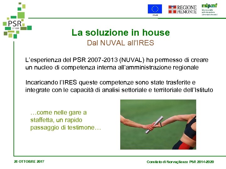 La soluzione in house Dal NUVAL all’IRES L’esperienza del PSR 2007 -2013 (NUVAL) ha