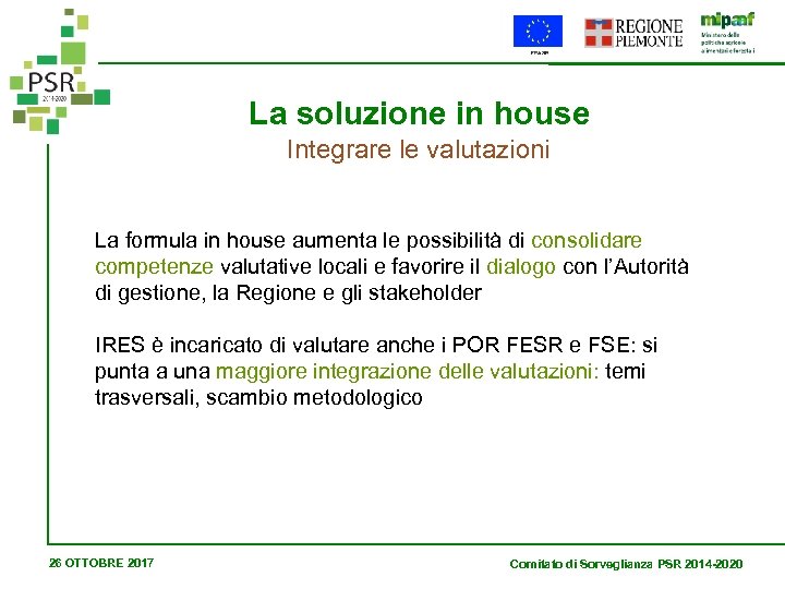 La soluzione in house Integrare le valutazioni La formula in house aumenta le possibilità