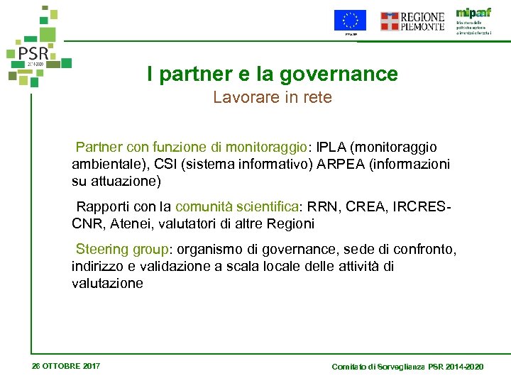 I partner e la governance Lavorare in rete Partner con funzione di monitoraggio: IPLA