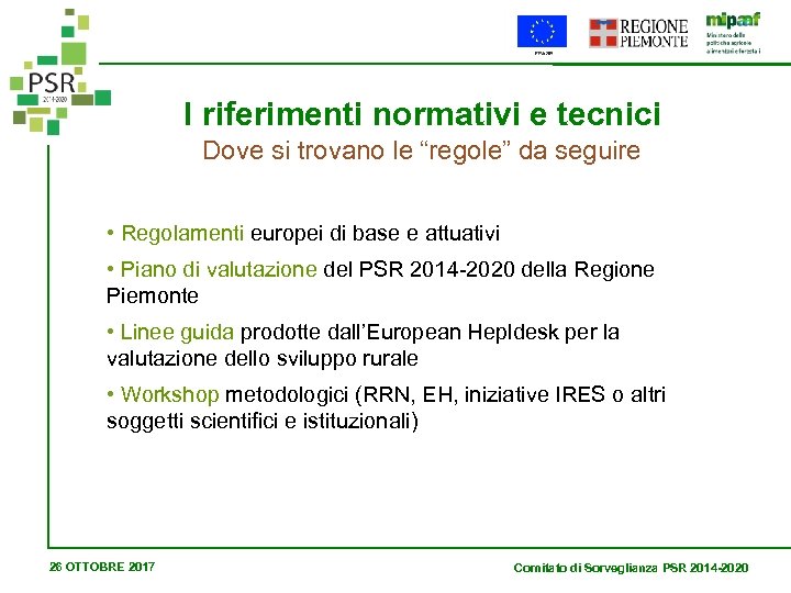I riferimenti normativi e tecnici Dove si trovano le “regole” da seguire • Regolamenti