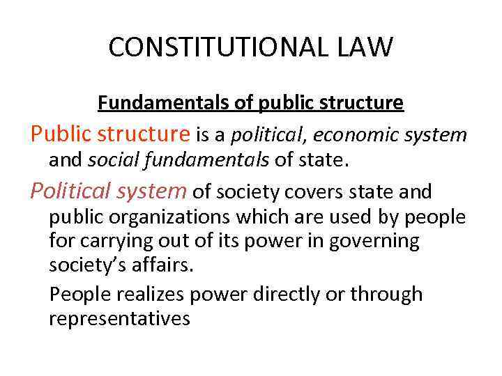 CONSTITUTIONAL LAW Fundamentals of public structure Public structure is a political, economic system and