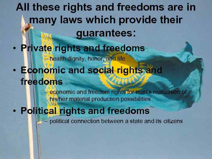 All these rights and freedoms are in many laws which provide their guarantees: •