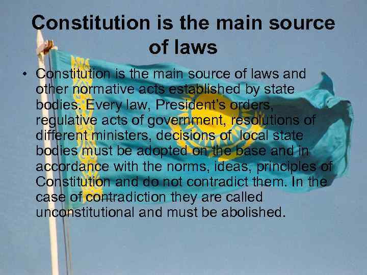 Constitution is the main source of laws • Constitution is the main source of
