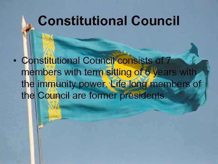 Constitutional Council • Constitutional Council consists of 7 members with term sitting of 6