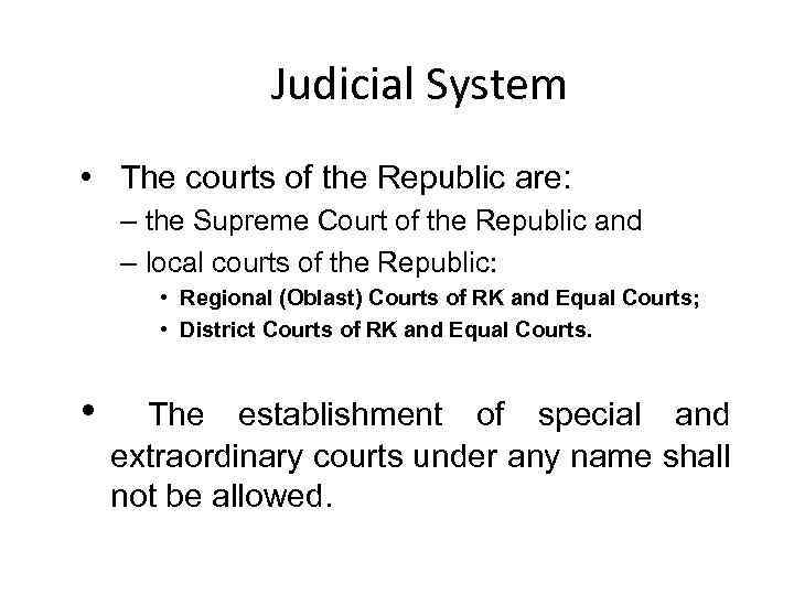 Judicial System • The courts of the Republic are: – the Supreme Court of