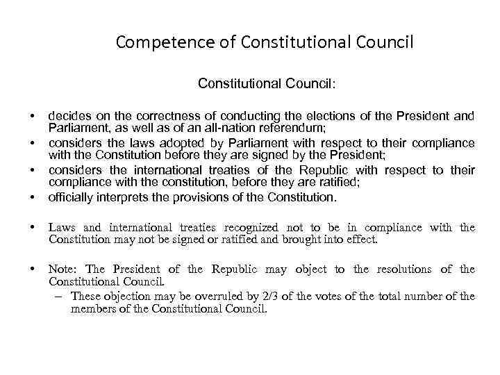 Competence of Constitutional Council: • • decides on the correctness of conducting the elections