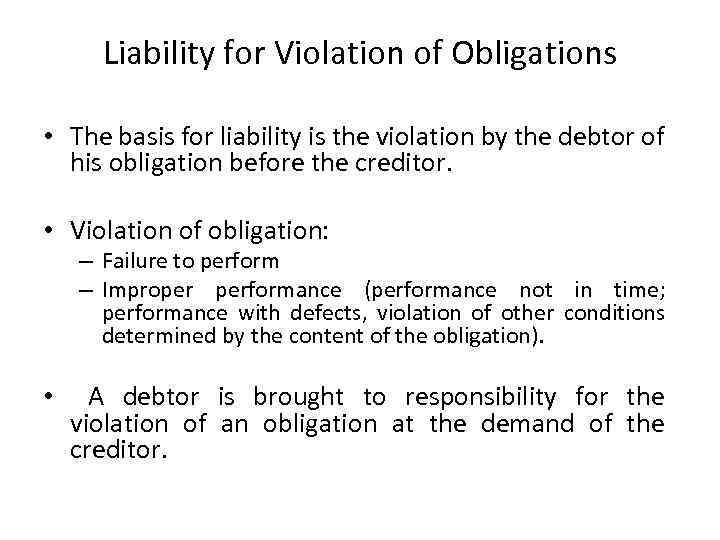 Liability for Violation of Obligations • The basis for liability is the violation by