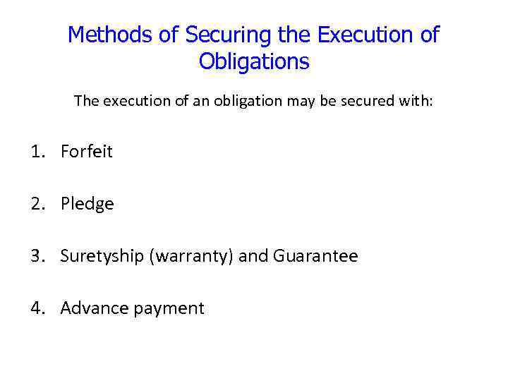 Methods of Securing the Execution of Obligations The execution of an obligation may be