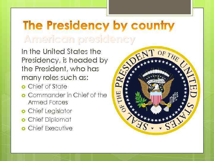 American presidency In the United States the Presidency, is headed by the President, who