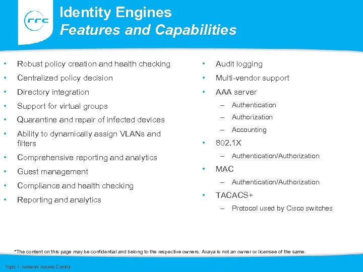 Identity Engines Features and Capabilities • Robust policy creation and health checking • Audit