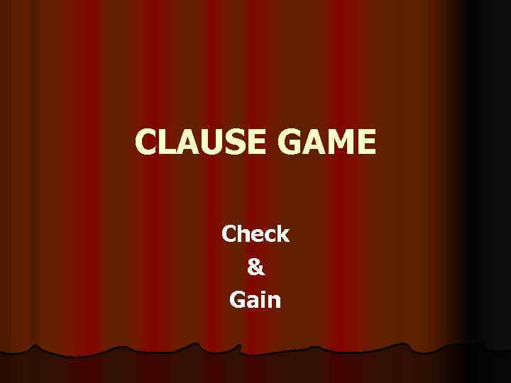 CLAUSE GAME Check & Gain 
