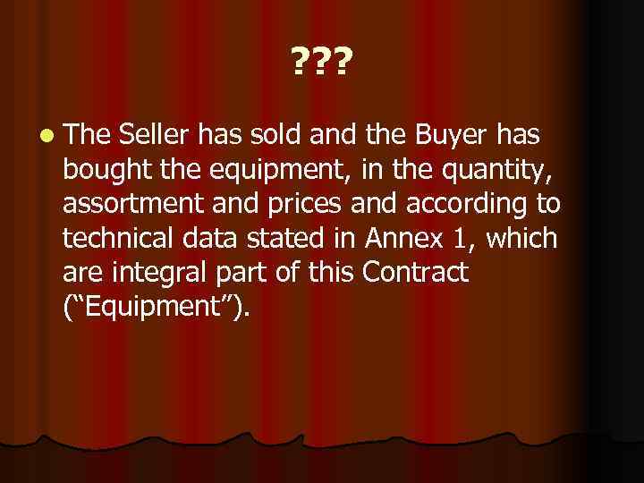 ? ? ? l The Seller has sold and the Buyer has bought the