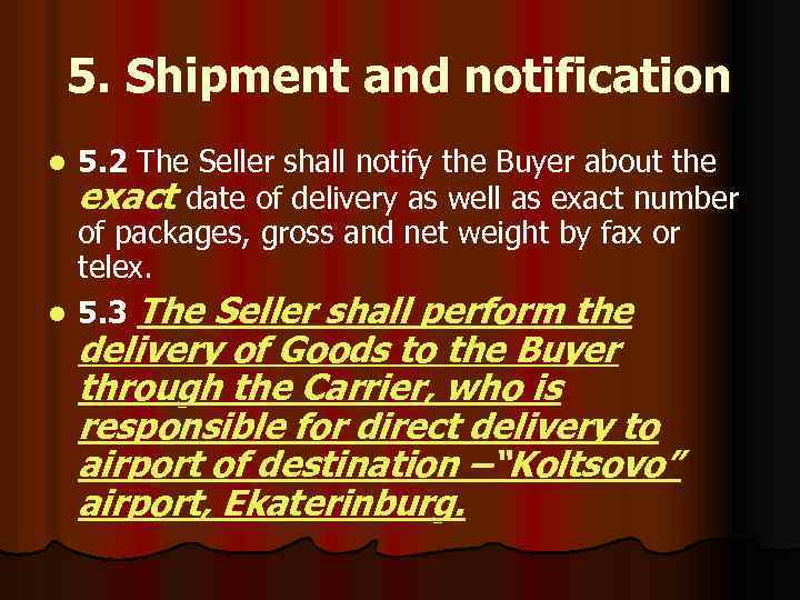 5. Shipment and notification 5. 2 The Seller shall notify the Buyer about the