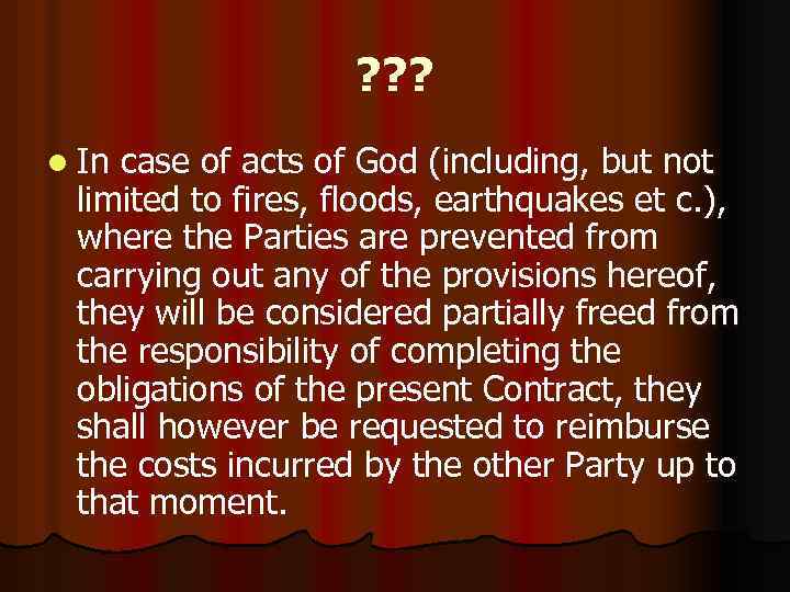 ? ? ? l In case of acts of God (including, but not limited