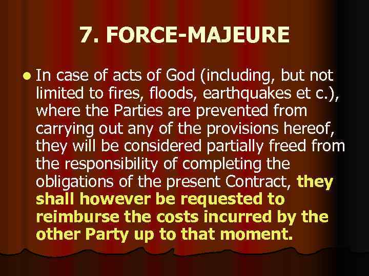 7. FORCE-MAJEURE l In case of acts of God (including, but not limited to