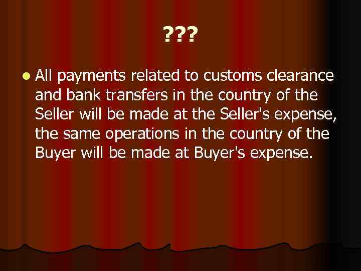 ? ? ? l All payments related to customs clearance and bank transfers in