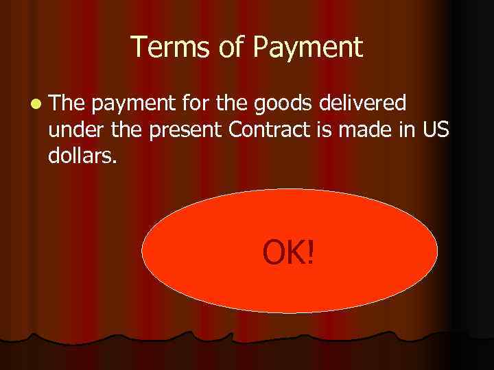 Terms of Payment l The payment for the goods delivered under the present Contract