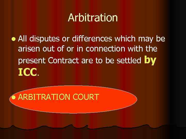 Arbitration l All disputes or differences which may be arisen out of or in