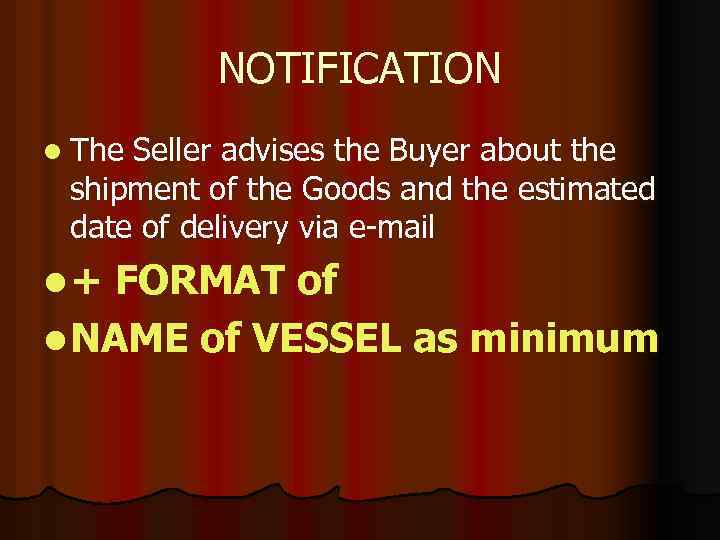 NOTIFICATION l The Seller advises the Buyer about the shipment of the Goods and