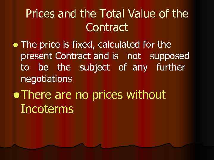 Prices and the Total Value of the Contract l The price is fixed, calculated