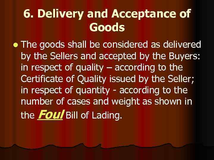 6. Delivery and Acceptance of Goods l The goods shall be considered as delivered