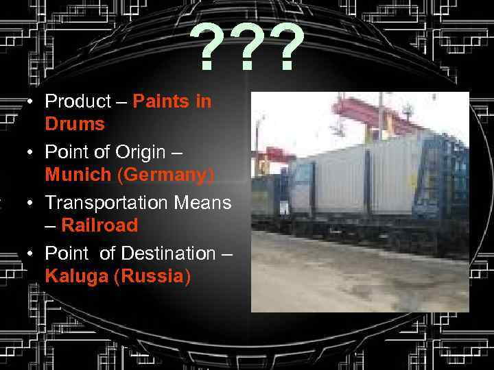 ? ? ? • Product – Paints in Drums • Point of Origin –