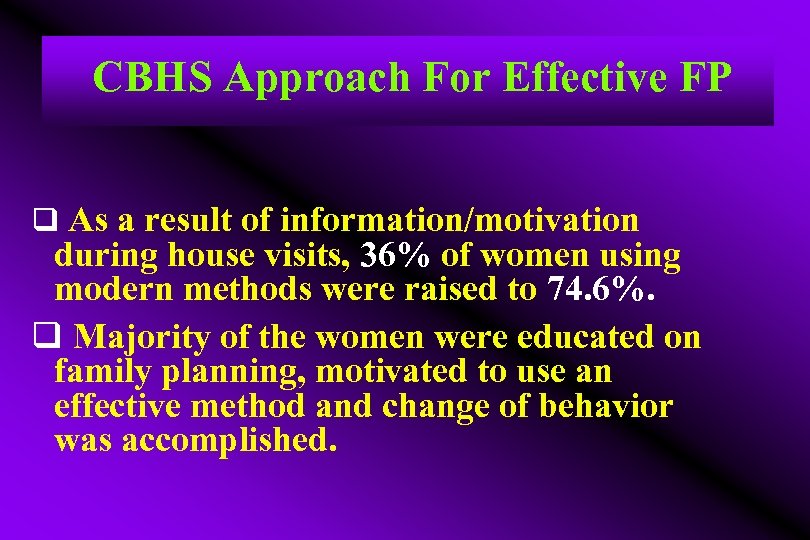  CBHS Approach For Effective FP q As a result of information/motivation during house