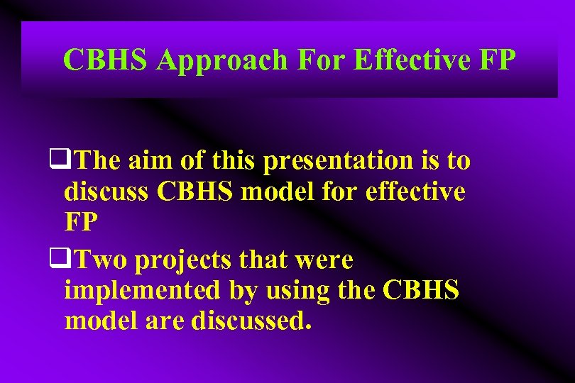 CBHS Approach For Effective FP q. The aim of this presentation is to discuss