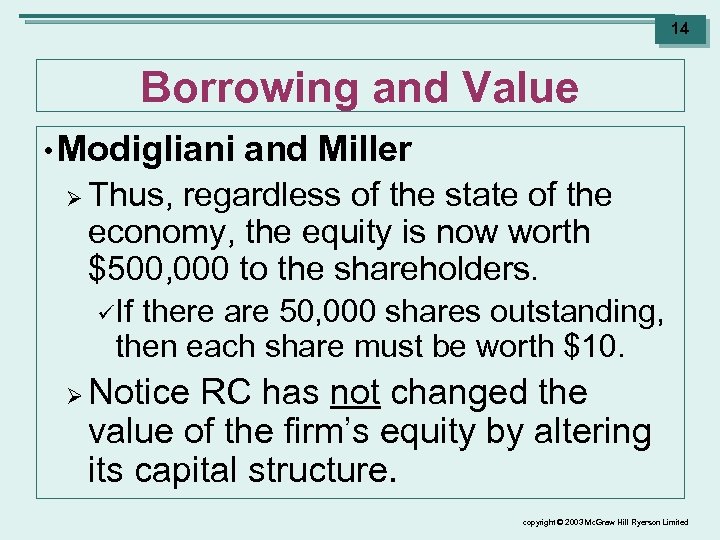 14 Borrowing and Value • Modigliani Ø and Miller Thus, regardless of the state