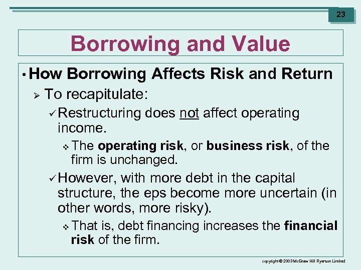 23 Borrowing and Value • How Ø Borrowing Affects Risk and Return To recapitulate: