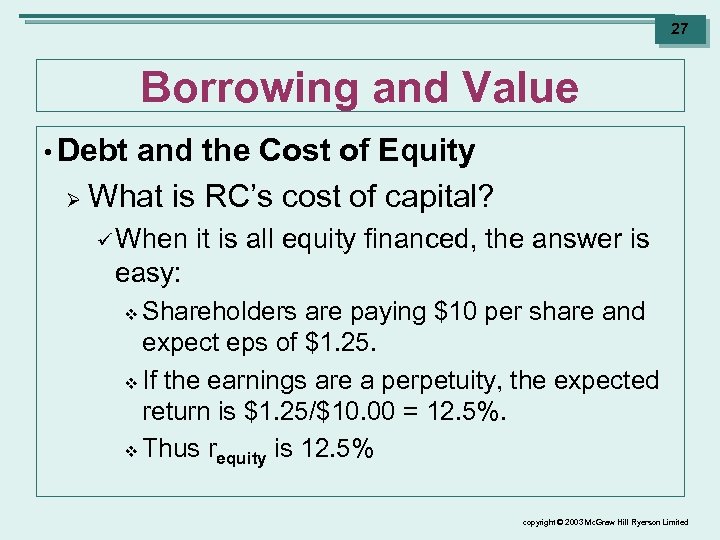 27 Borrowing and Value • Debt and the Cost of Equity Ø What is