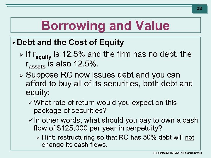 28 Borrowing and Value • Debt Ø Ø and the Cost of Equity If