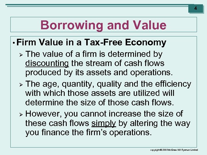 4 Borrowing and Value • Firm Value in a Tax-Free Economy The value of