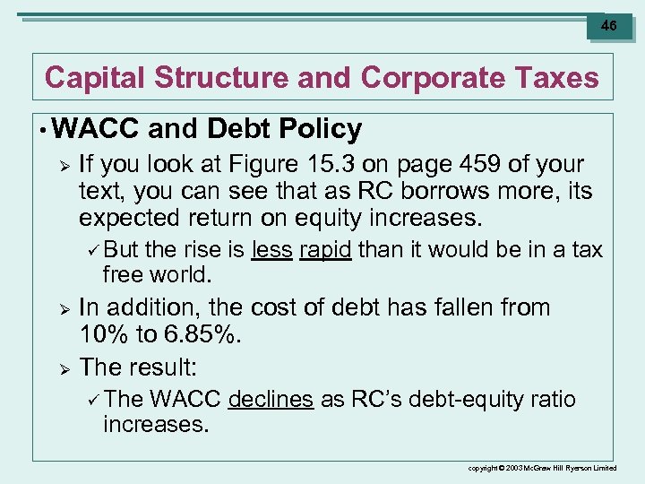 46 Capital Structure and Corporate Taxes • WACC Ø and Debt Policy If you