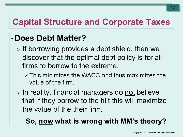 47 Capital Structure and Corporate Taxes • Does Ø Debt Matter? If borrowing provides