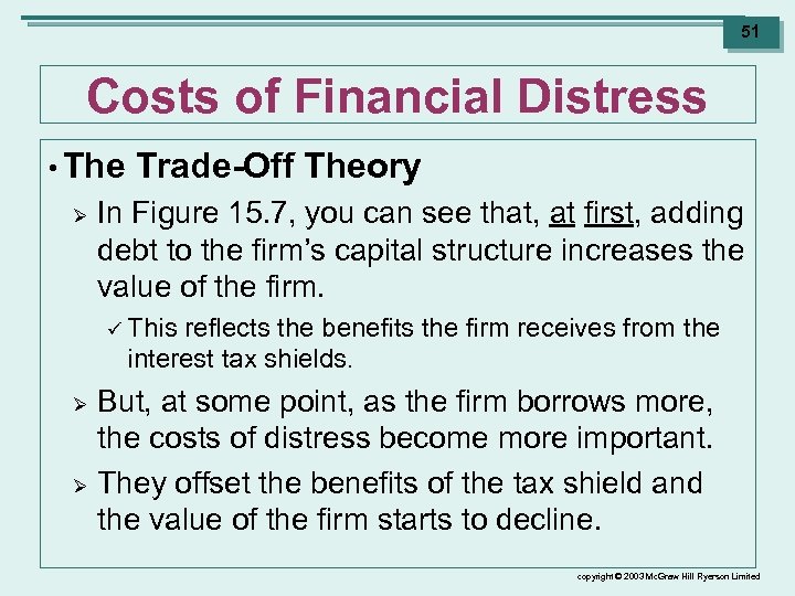 51 Costs of Financial Distress • The Ø Trade-Off Theory In Figure 15. 7,