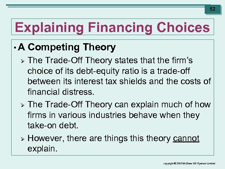 52 Explaining Financing Choices • A Ø Ø Ø Competing Theory The Trade-Off Theory
