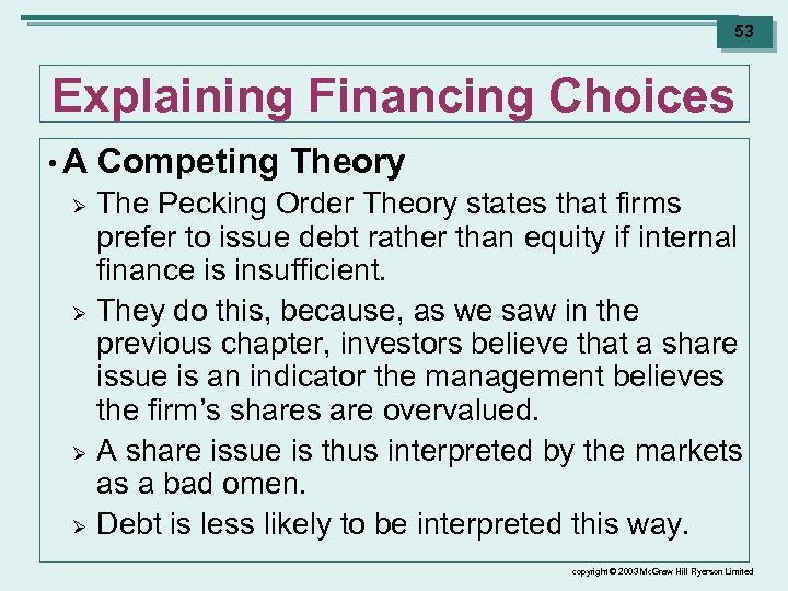 53 Explaining Financing Choices • A Ø Ø Competing Theory The Pecking Order Theory
