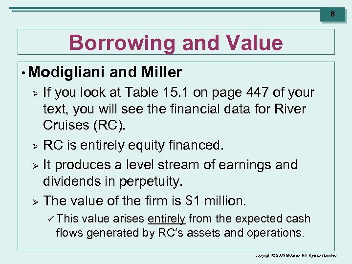 8 Borrowing and Value • Modigliani Ø Ø and Miller If you look at