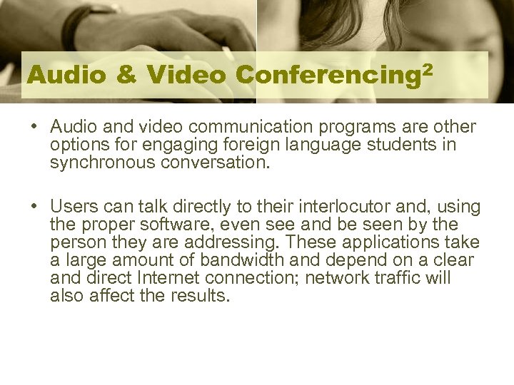 Audio & Video Conferencing 2 • Audio and video communication programs are other options